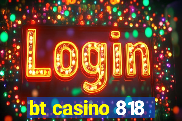 bt casino 818